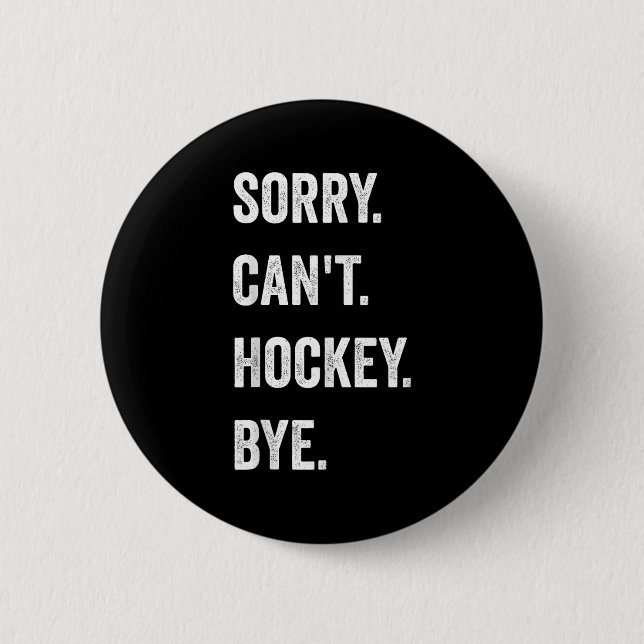 Funny Sorry Can't Hockey Bye Hockey Player Coach T 6 Cm Round Badge (Front)