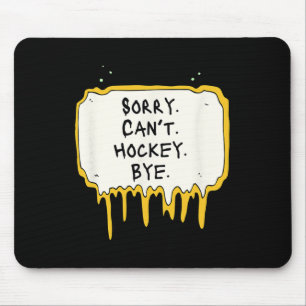Funny Sorry Can't Hockey Bye Hockey Player Coach T Mouse Mat