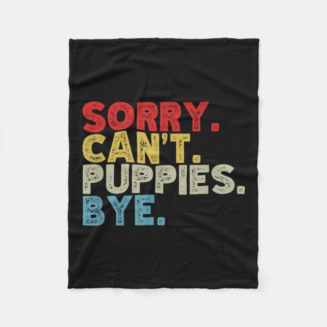 Funny Sorry Can't Pupes Bye. Animal Lovers, Dog Mo Fleece Blanket (Front)