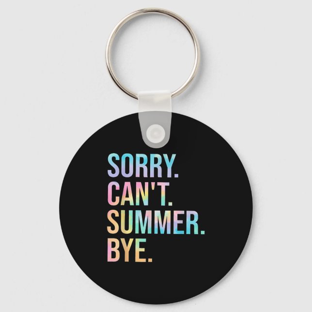 Funny Sorry Can't Summer Bye Teacher Last Day Of S Key Ring (Front)