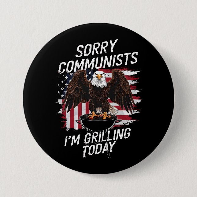 Funny Sorry Communists I'm Grilling Today  7.5 Cm Round Badge (Front)