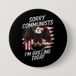 Funny Sorry Communists I'm Grilling Today 7.5 Cm Round Badge