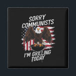 Funny Sorry Communists I'm Grilling Today  Magnet<br><div class="desc">Funny Sorry Communists I'm Grilling Today</div>