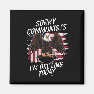 Funny Sorry Communists I'm Grilling Today  Magnet