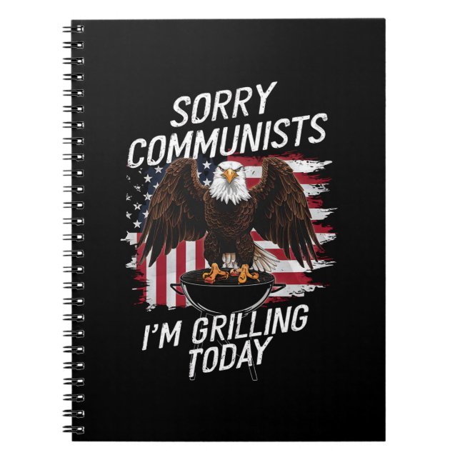 Funny Sorry Communists I'm Grilling Today  Notebook (Front)