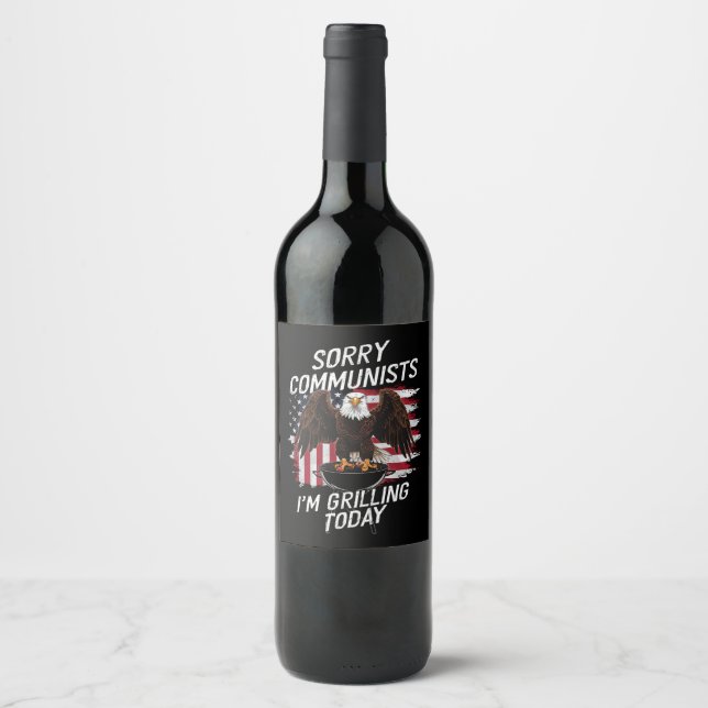 Funny Sorry Communists I'm Grilling Today  Wine Label (Front)