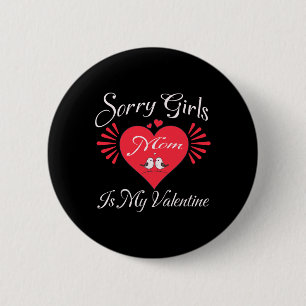Funny Sorry Girls Mom Is My Valentine Present 6 Cm Round Badge