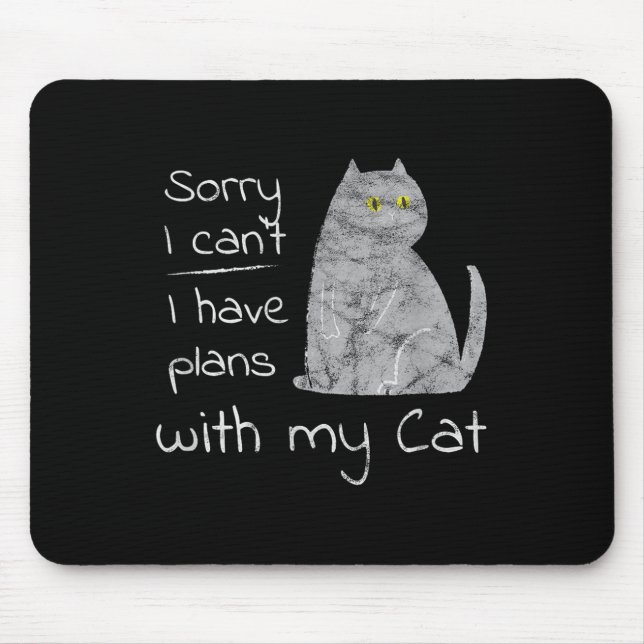 Funny Sorry I Can't I Have Plans With My Cat  Mouse Mat (Front)