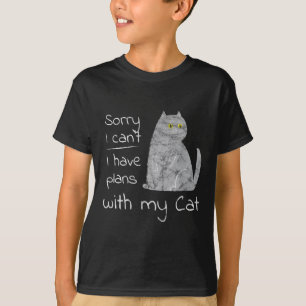 Funny Sorry I Can't I Have Plans With My Cat T-Shirt