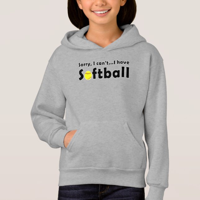 Funny "Sorry, I Can't. I Have Softball" Sweatshirt (Front)