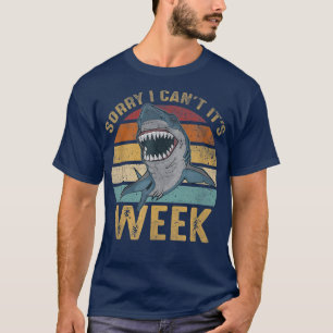 Funny Sorry I Cant Its Week Funny Shark Men Women T-Shirt