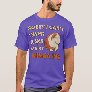 Funny Sorry I Have Plans With My Guinea Pig Design T-Shirt