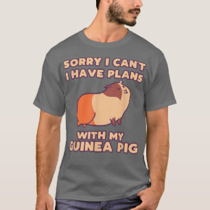 Funny Sorry I Have Plans With My Guinea Pig Design T-Shirt