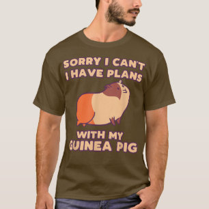 Funny Sorry I Have Plans With My Guinea Pig Design T-Shirt