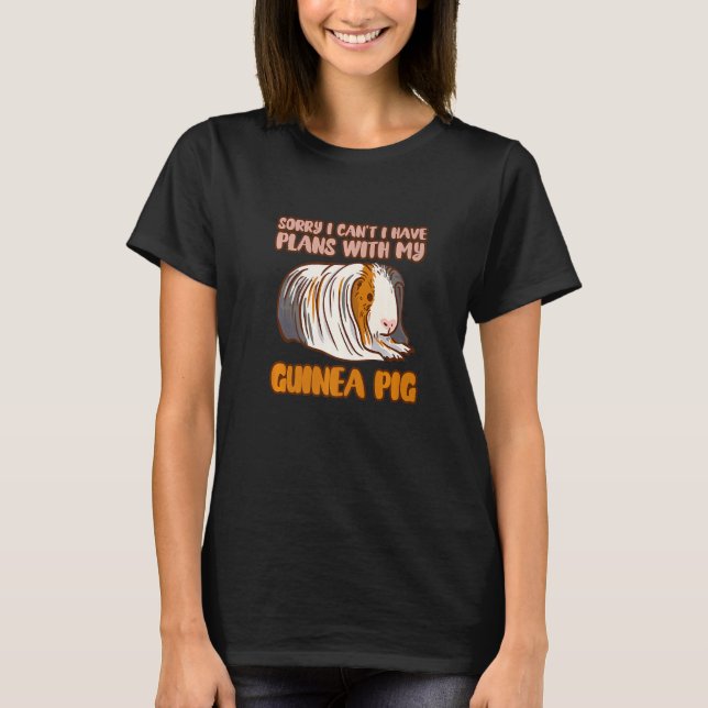 Funny Sorry I Have Plans With My Guinea Pig Design T-Shirt (Front)