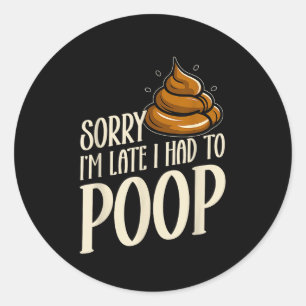Funny Sorry I’m Late I Had To Op Jokes Sarcastic  Classic Round Sticker