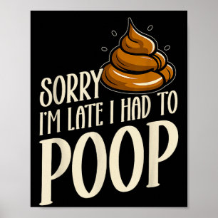 Funny Sorry I’m Late I Had To Op Jokes Sarcastic  Poster