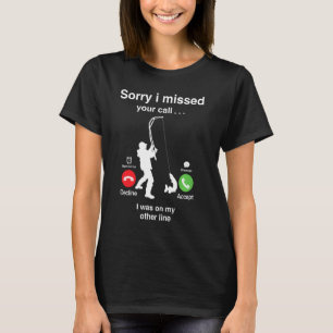 Funny Sorry I Missed Your Call Was On Other Line M T-Shirt