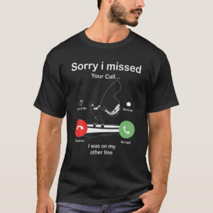 Funny Sorry I Missed Your Call Was On Other Line M T-Shirt