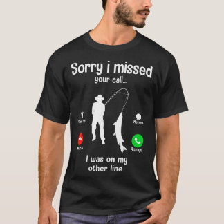 Funny Sorry I Missed Your Call Was On Other Line M T-Shirt