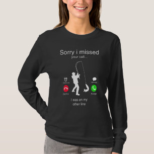 Funny Sorry I Missed Your Call Was On Other Line M T-Shirt
