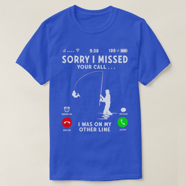 Funny Sorry I Missed Your Call Was On Other Line M T-Shirt (Design Front)