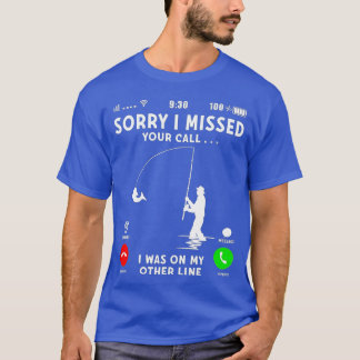 Funny Sorry I Missed Your Call Was On Other Line M T-Shirt