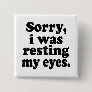 Funny Sorry I Was Resting My Eyes      15 Cm Square Badge