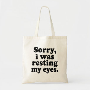Funny Sorry I Was Resting My Eyes Tote Bag