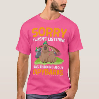 Funny Sorry I Wasn'T Listening Was Thinking About  T-Shirt