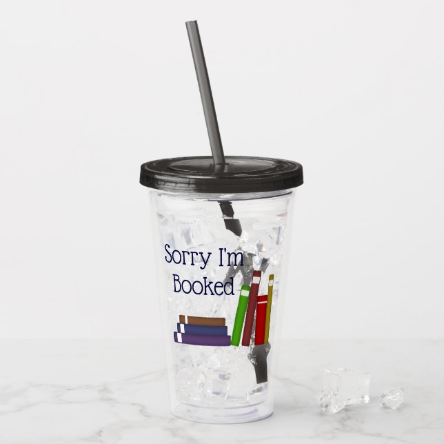 Funny Sorry I'm Booked Acrylic Tumbler (Front Ice)