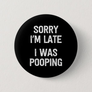 Funny Sorry I'm Late I Was Ong 6 Cm Round Badge