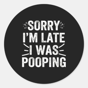Funny Sorry I'm Late I Was Ong  Classic Round Sticker