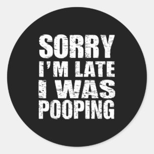 Funny Sorry I'm Late I Was Ong  Classic Round Sticker