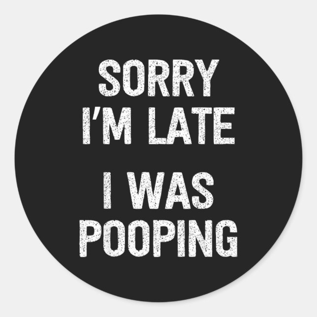 Funny Sorry I'm Late I Was Ong  Classic Round Sticker (Front)