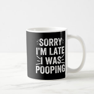 Funny Sorry I'm Late I Was Ong  Coffee Mug