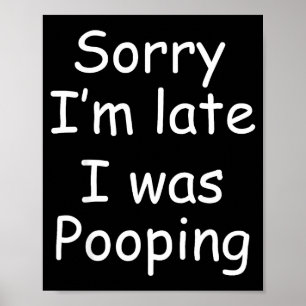Funny Sorry I'm Late I Was Ong  Poster
