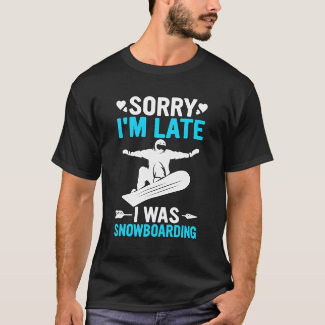 Funny Sorry I'm Late I was Snowboarding Ski Dad Sk T-Shirt (Front)