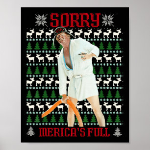 Funny Sorry Merica's Full Trump Immigration Ugly C Poster
