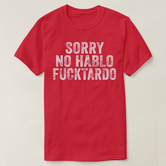 Funny Sorry No Hablo Fuctardo Spanish Humour Vinta T-Shirt (Design Front)