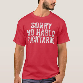 Funny Sorry No Hablo Fuctardo Spanish Humour Vinta T-Shirt