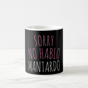 Funny Sorry NO Hablo Mantardo Coffee Mug