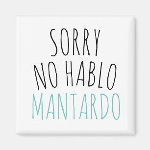 Funny Sorry No Hablo Mantardo  Magnet