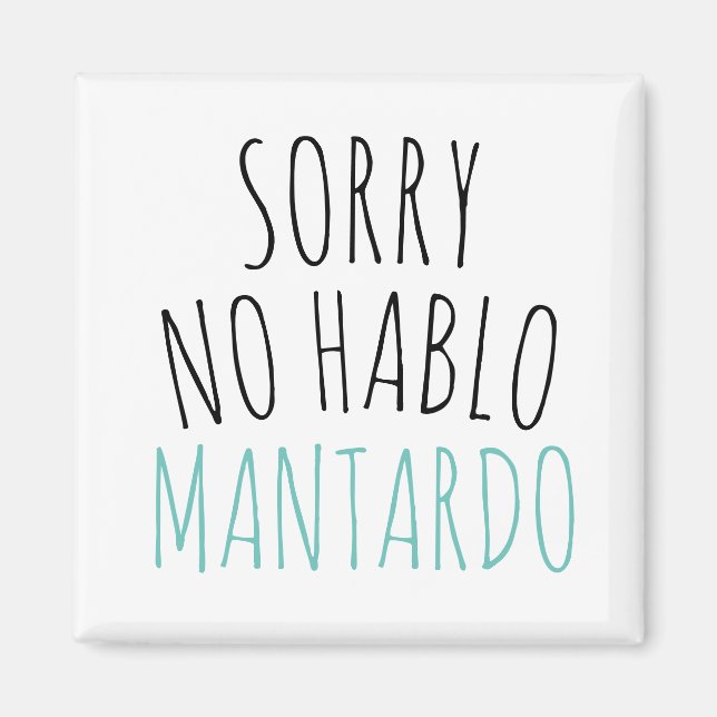 Funny Sorry No Hablo Mantardo  Magnet (Front)