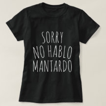 Funny Sorry NO Hablo Mantardo T-Shirt