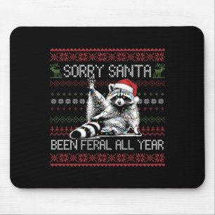 Funny Sorry Santa I've Been Feral All Year Ugly Ch Mouse Mat