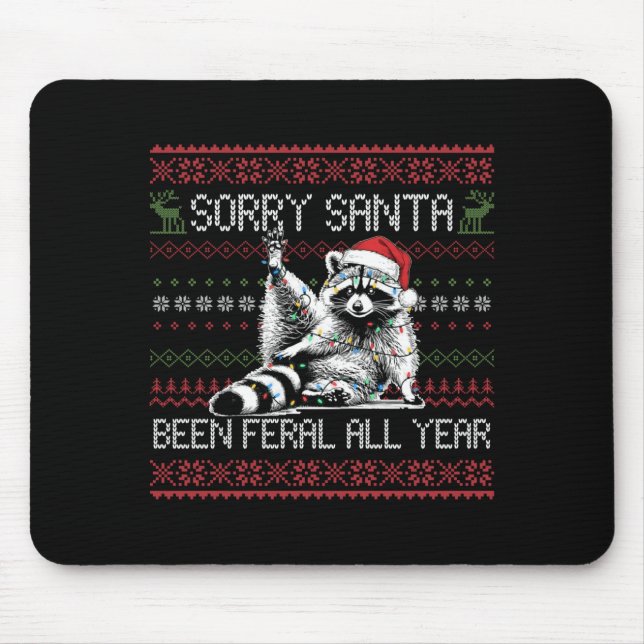 Funny Sorry Santa I've Been Feral All Year Ugly Ch Mouse Mat (Front)