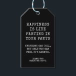 Funny Soul Sister Happy Birthday Message Gift Tags<br><div class="desc">Happiness is like farting in your pants. Everyone can tell, but only you can feel it's warmth. Funny Gift Tags for Soul sister, Best Friend or anyone you love. Thanks for making me happy Gift Tag. This Gift Tag Features a Simple funny Black and white Customisable Text on front and...</div>