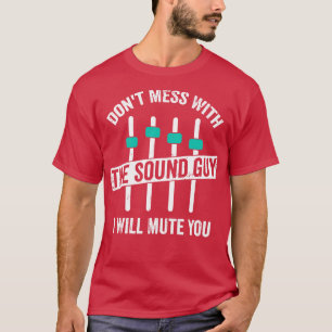 Funny Sound Guy Engineer Audio Technician Gift T-Shirt