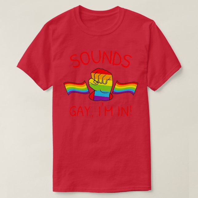 Funny Sounds Gay Im In LGBTQ+ Rainbow Flags Gay Pr T-Shirt (Design Front)